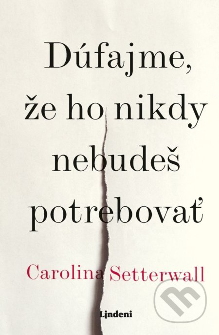 Dúfajme, že ho nikdy nebudeš potrebovať - Carolina Setterwall - kniha z kategorie Společenská beletrie