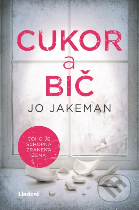 Cukor a bič (Čoho je schopná zranená žena) - Jo Jakeman - kniha z kategorie Společenská beletrie