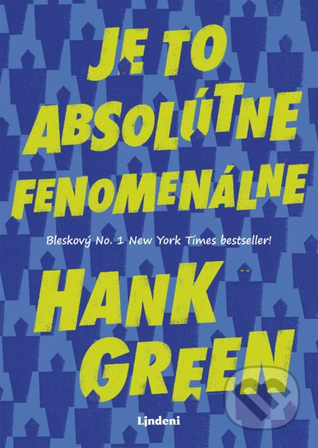Je to absolútne fenomenálne - Hank Green - kniha z kategorie Společenská beletrie
