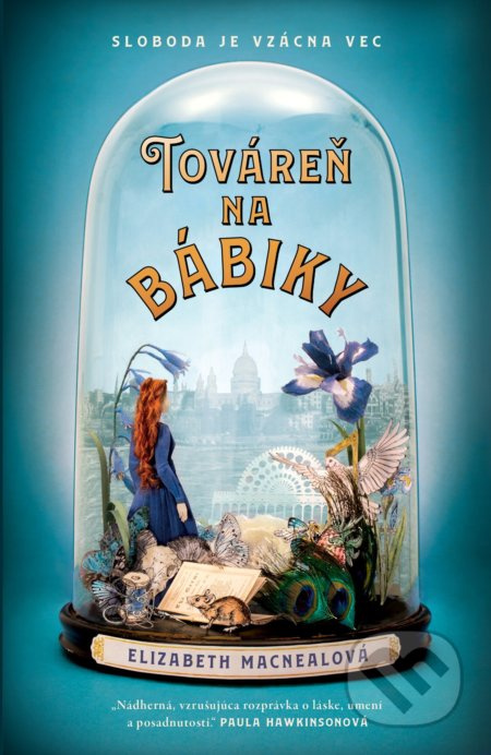 Továreň na bábiky (Sloboda je vzácna vec) - Elizabeth Macneal - kniha z kategorie Společenská beletrie