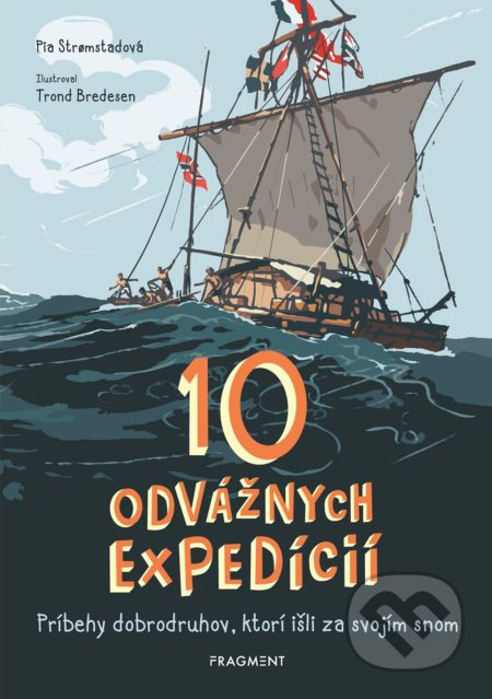10 odvážnych expedícií (Príbehy dobrodruhov, ktorí išli za svojím snom) - kniha z kategorie Naučné knihy