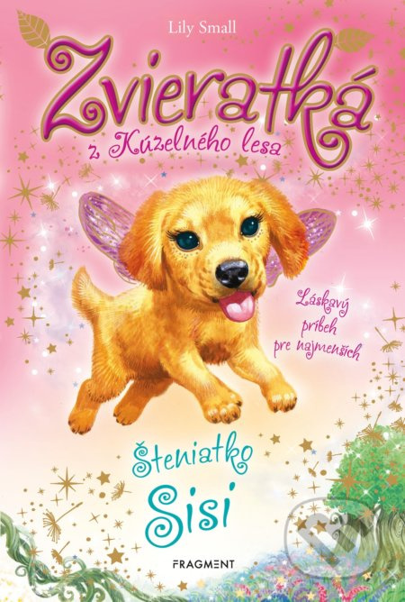 Zvieratká z Kúzelného lesa: Šteniatko Sisi (Láskavý príbeh pre najmenších) - kniha z kategorie Beletrie pro děti