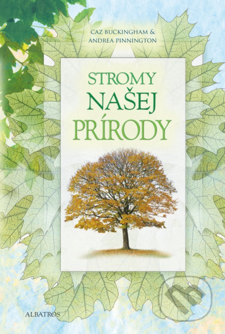 Stromy našej prírody - Andrea Pinnington, Caz Buckingham - kniha z kategorie Naučné knihy
