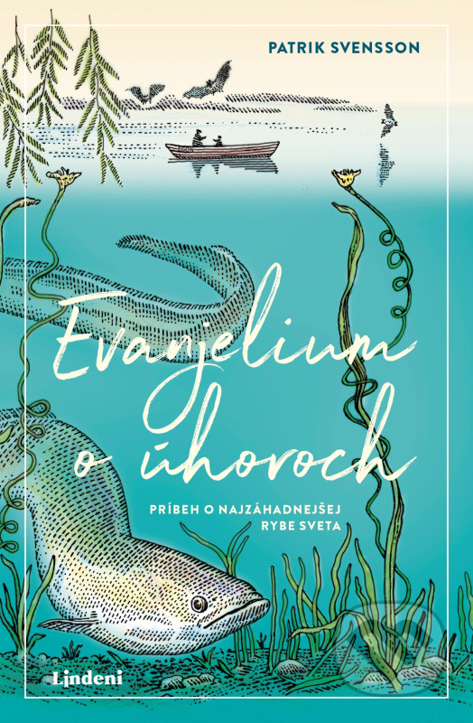 Evanjelium o úhoroch (Príbeh o najzáhadnejšej rybe sveta) - kniha z kategorie Společenská beletrie