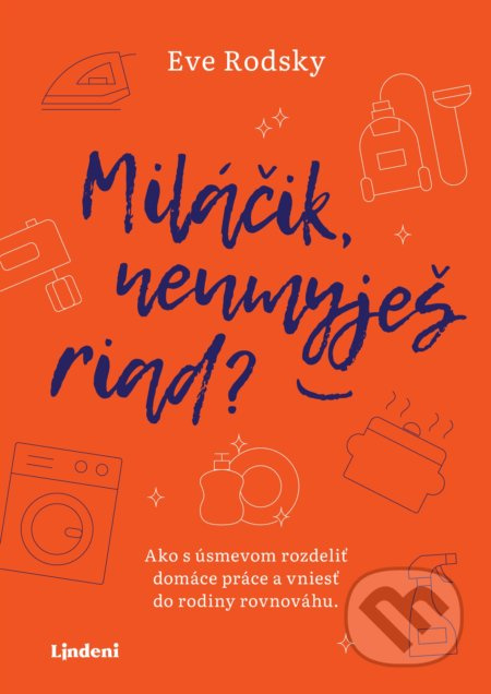 Miláčik, neumyješ riad? (Ako s úsmevom rozdeliť domáce práce a v niesť do rodiny rovnováhu.) - kniha z kategorie Seberozvoj