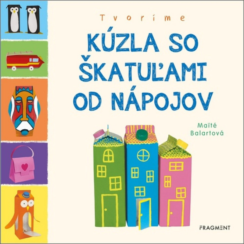 Tvoríme: Kúzla so škatuľami od nápojov - Maité Balart - kniha z kategorie Naučné knihy