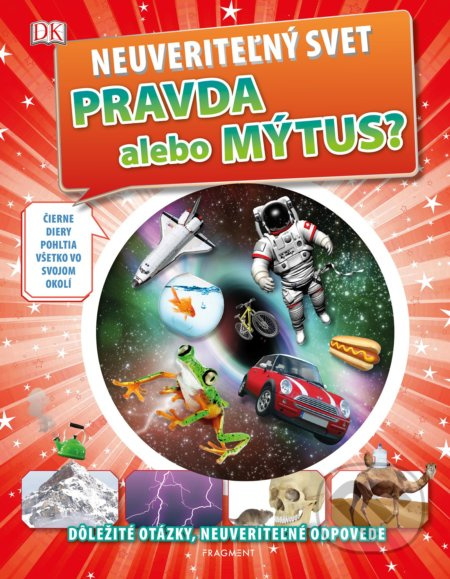 Neuveriteľný svet: Pravda alebo mýtus? (dôležité otázky, neuveriteľné odpovede) - kniha z kategorie Encyklopedie