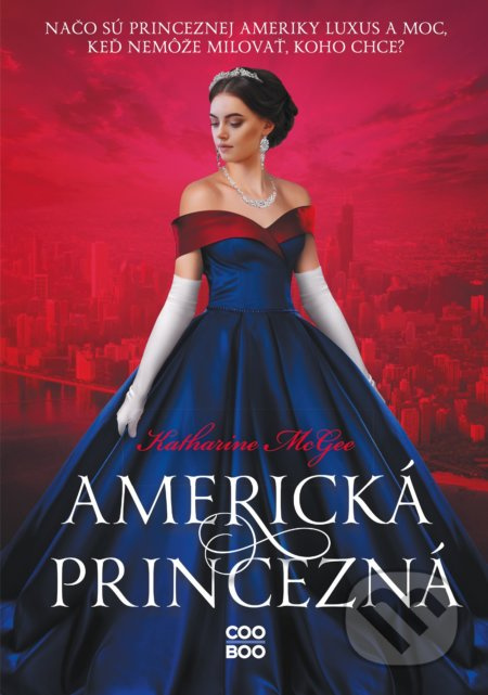 Americká princezná (Načo sú princeznej Ameriky luxus a moc, keď nemôže milovať, koho chce?) - kniha z kategorie Beletrie pro děti