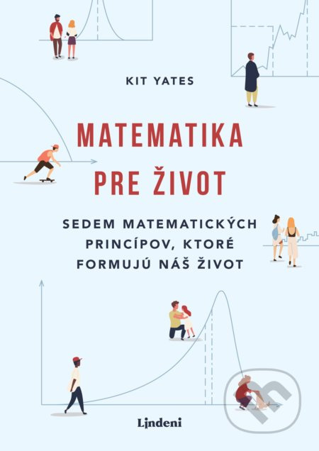 Matematika pre život (Sedem matematických princípov, ktoré formujú náš život) - kniha z kategorie Přírodní vědy a technika