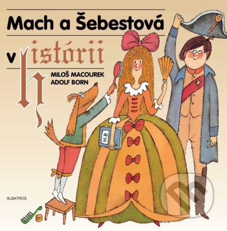 Mach a Šebestová v histórii - Miloš Macourek, Adolf Born (ilustrátor) - kniha z kategorie Pro děti