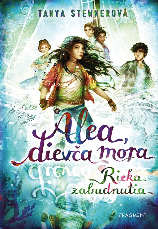 Alea, dievča mora 6 – Rieka zabudnutia -  Tanya Stewnerová