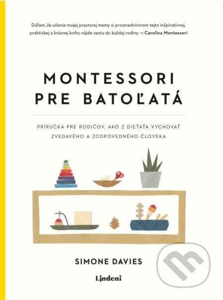 Montessori pre batoľatá (Príručka pre rodičov, ako z dieťaťa vychovať zvedavého a zodpovedného človeka) - kniha z kategorie Pedagogika