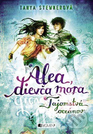 Alea, dievča mora 3: Tajomstvá oceánov - Tanya Stewner - kniha z kategorie Pro děti