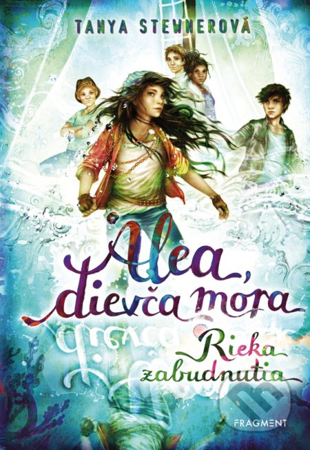 Alea, dievča mora 6: Rieka zabudnutia - Tanya Stewner, Claudia Carls (ilustrátor) - kniha z kategorie Beletrie pro děti