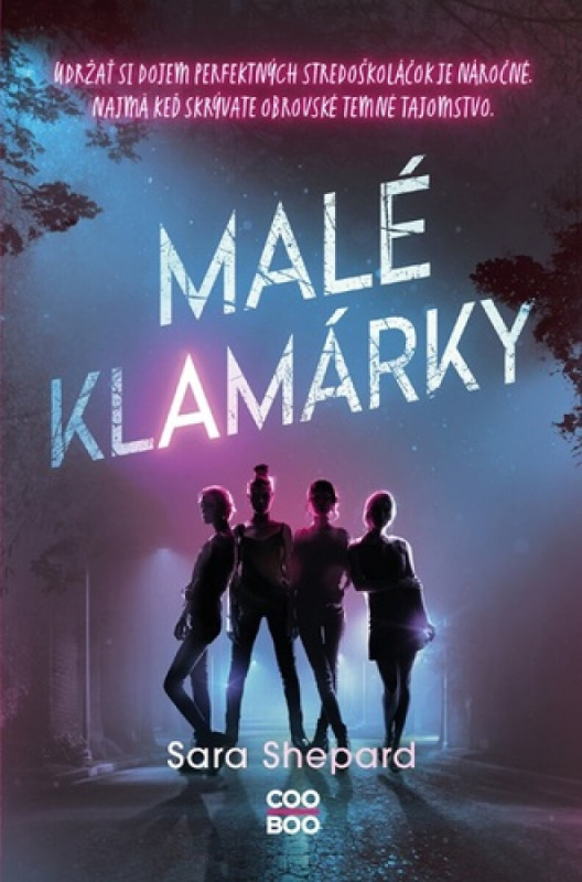 Malé klamárky (Udržať si dojem perfektných stredoškoláčok je náročné. Najmä keď skrývate obrovské temné tajomstvo.) - kniha z kategorie Pro děti