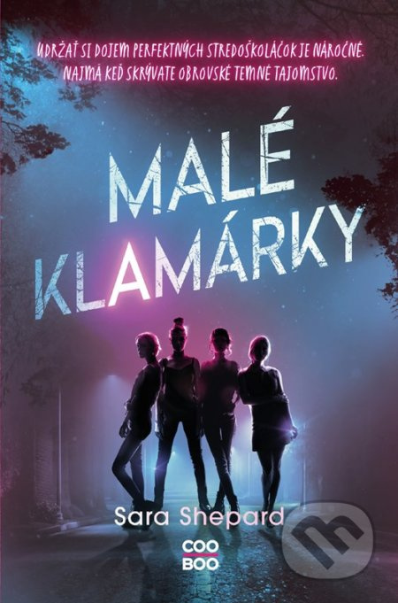 Malé klamárky (Udržať si dojem perfektných stredoškoláčok je náročné. Najmä keď skrývate obrovské temné tajomstvo.) - kniha z kategorie Pro děti
