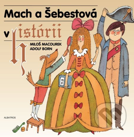 Mach a Šebestová v histórii - Miloš Macourek, Adolf Born (ilustrátor) - kniha z kategorie Pro děti