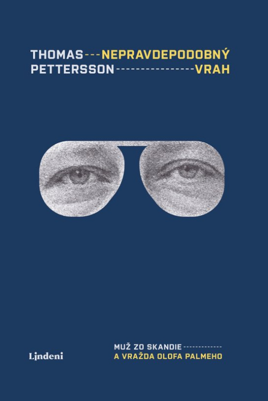 Nepravdepodobný vrah: Muž zo Skandie a vražda Olofa Palmeho -  Thomas Petterson
