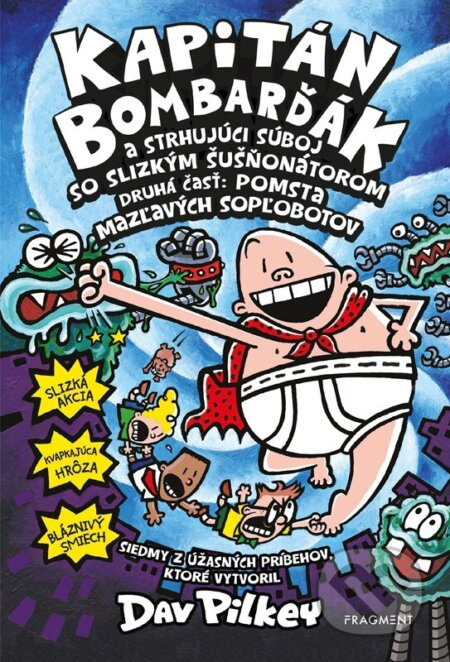 Kapitán Bombarďák a strhujúci súboj so Slizkým Šušňonátorom - kniha z kategorie Beletrie pro děti