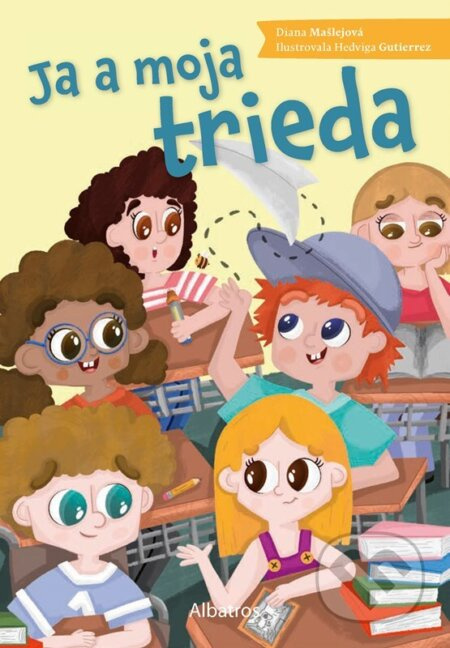 Ja a moja trieda - Diana Mašlejová, Hedviga Gutierrez Mihálik (ilustrátor) - kniha z kategorie Beletrie pro děti