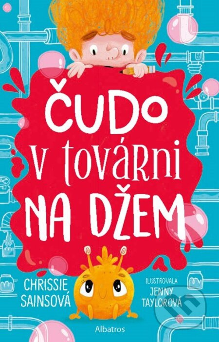 Čudo v továrni na džem - Chrissie Sains, Jenny Taylor (ilustrátor) - kniha z kategorie Pro děti