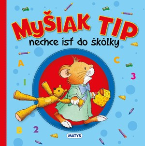 Myšiak TIP - nechce ísť do škôlky - Anna Casalis - kniha z kategorie Pohádky