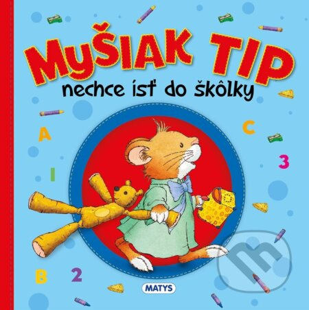 Myšiak TIP - nechce ísť do škôlky - Anna Casalis - kniha z kategorie Pohádky