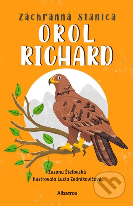 Záchranná stanica: Orol Richard - Zuzana Štelbaská - kniha z kategorie Beletrie pro děti
