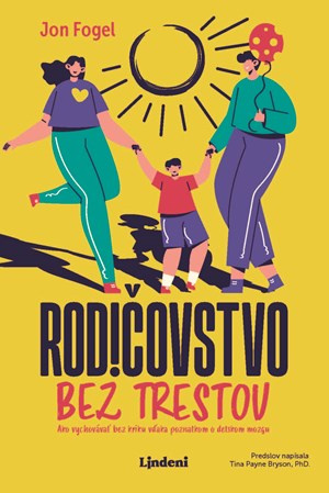 Rodičovstvo bez trestov (Výchova detí bez zvyšovania hlasu)