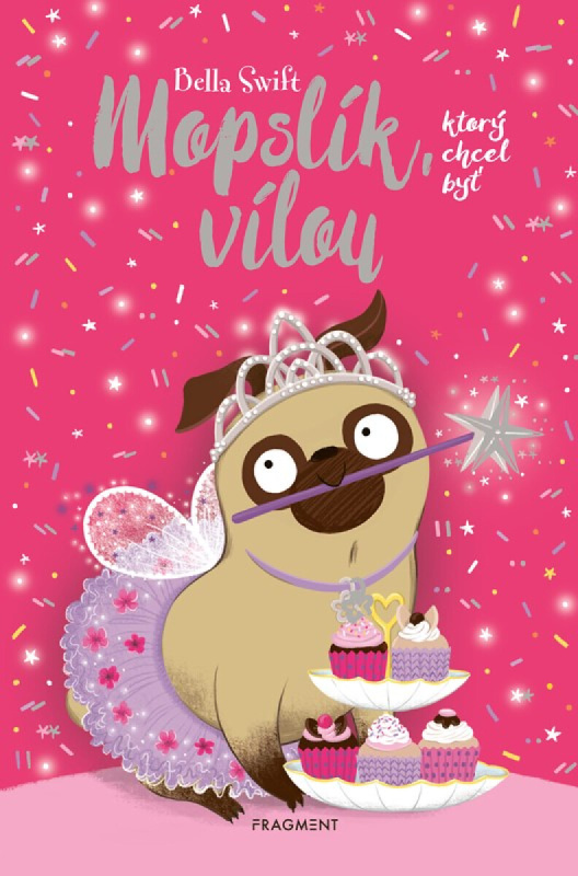 Mopslík, ktorý chcel byť vílou - Bella Swift,Mopslík, ktorý chcel byť vílou - Bella Swift