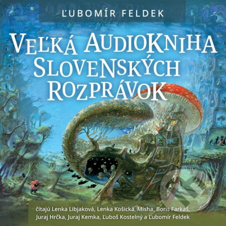 Veľká audiokniha slovenských rozprávok - Ľubomír Feldek - audiokniha z kategorie Pohádky