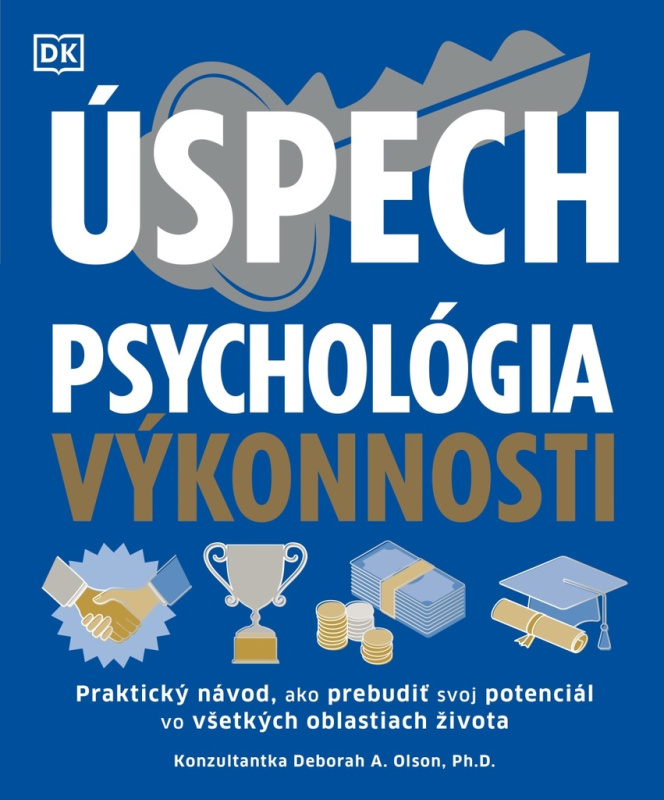 Úspech - Psychológia výkonnosti (Praktický návod, ako rozvinúť svoj potenciál vo všetkých oblastiach života) - kniha z kategorie Motivace a seberozvoj