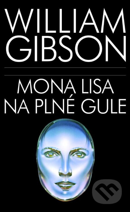 Mona Lisa na plné gule - William Gibson - kniha z kategorie Sci-fi
