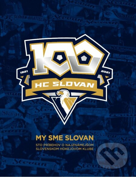 My sme Slovan (Sto príbehov o najznámejšom slovenskom hokejovom klube) - kniha z kategorie Kolektivní sporty
