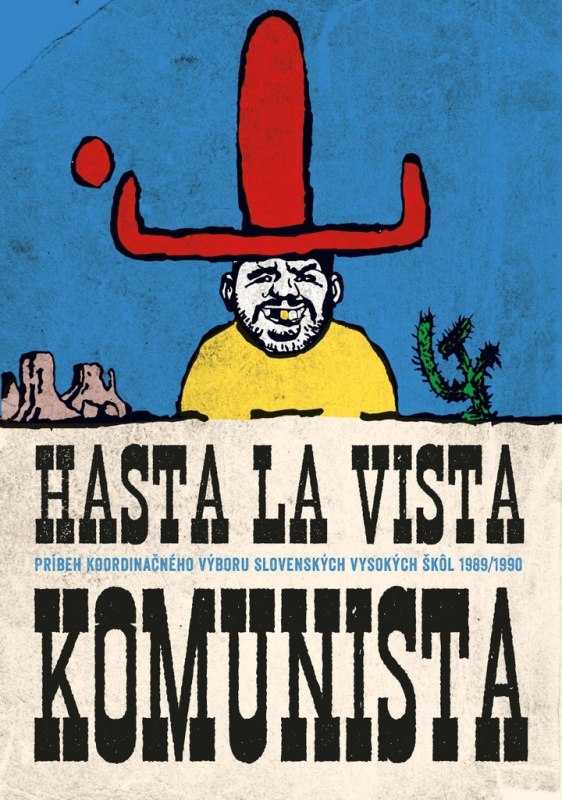 Hasta la vista komunista (Príbeh Koordinačného výboru slovenských vysokých škôl 1989/1990) - kniha z kategorie Historie