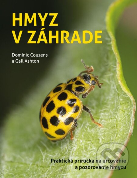 Hmyz v záhrade (Praktická príručka na určovanie a pozorovanie hmyzu) - kniha z kategorie Biologie