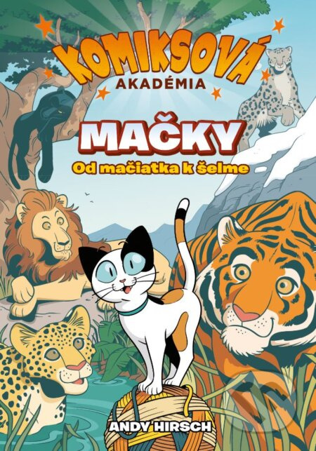 Komiksová akadémia: Mačky (Od mačiatka k šelme) - Andy Hirsch - kniha z kategorie Naučné knihy