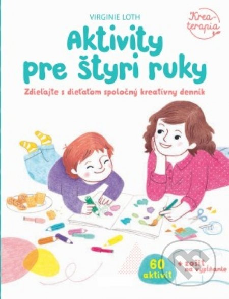 Aktivity pre štyri ruky (Zdieľajte s dieťaťom spoločný kreatívny denník) - kniha z kategorie Naučné knihy
