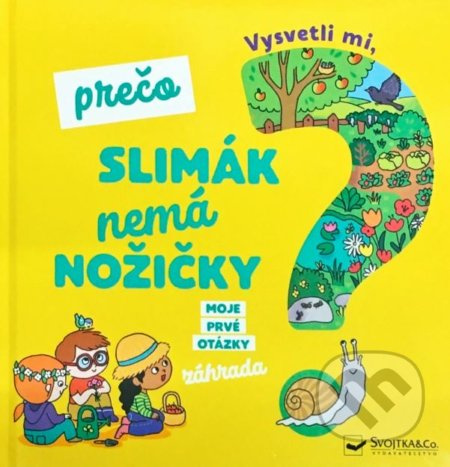 Vysvetli mi, prečo slimák nemá nožičky? (Záhrada) - kniha z kategorie Naučné knihy