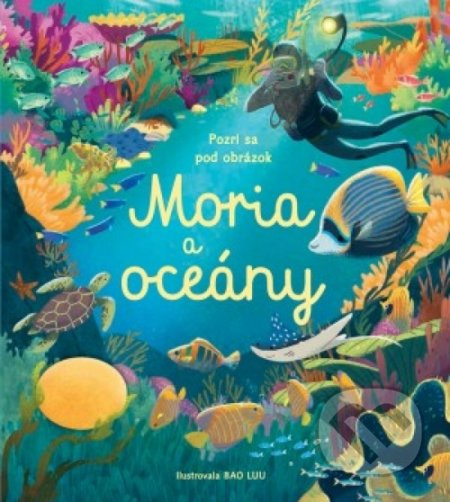 Pozri sa pod obrázok: Moria a oceány - Megan Cullis, Bao Luu (Ilustrácie) - kniha z kategorie Naučné knihy