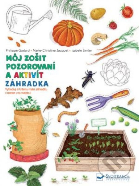 Môj zošit pozorovaní a aktivít: Záhradka - Kolektív autorov - kniha z kategorie Naučné knihy