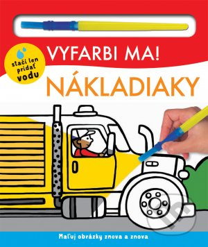 Vyfarbi ma! Nákladiaky - Hannah Mitchel, Will Putnam, Kylie Hamley, Lindsey Sagar - kniha z kategorie Omalovánky
