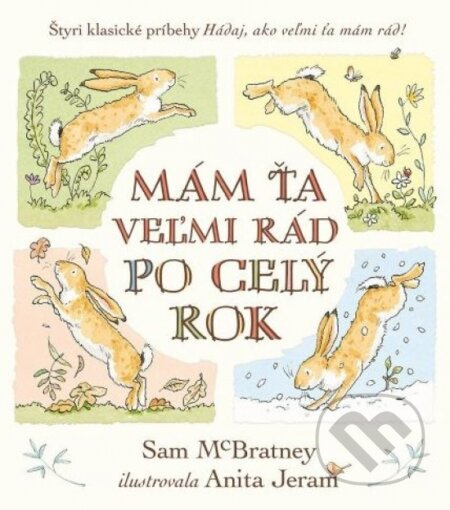 Mám ťa veľmi rád po celý rok (Hádaj, ako veľmi ťa mám rád!) - kniha z kategorie Beletrie pro děti