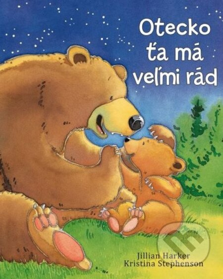 Otecko ťa má veľmi rád - Kristina Stephenson, Jilian Harker - kniha z kategorie Beletrie pro děti
