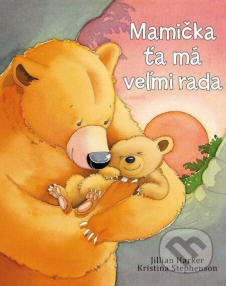Mamička ťa má veľmi rada - Kristina Stephenson, Jilian Harker - kniha z kategorie Beletrie pro děti