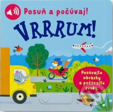 Posuň a počúvaj! - Vrrrum! (Posúvajte obrázky a počúvajte zvuky.) - kniha z kategorie Naučné knihy