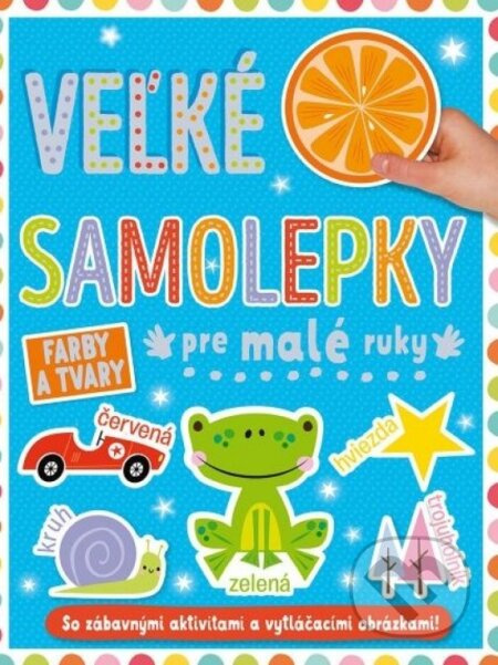 Veľké samolepky pre malé ruky: Farby a tvary - kniha z kategorie Pro děti