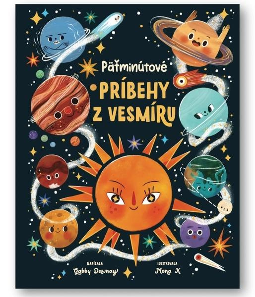 Päťminutové príbehy z vesmíru - Gabby Dawney, Mona K (ilustrátor) - kniha z kategorie Beletrie pro děti
