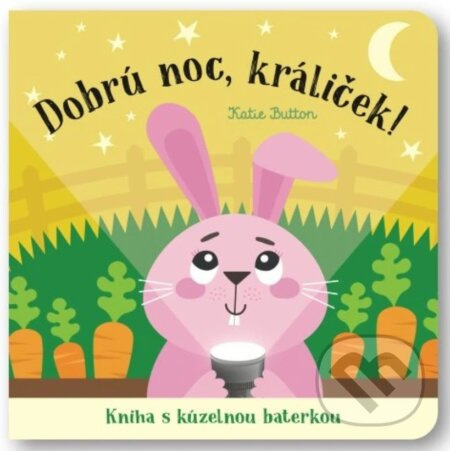 Dobrú noc, králiček! (Kniha s kúzelnou baterkou) - Katie Button - kniha z kategorie Pro děti