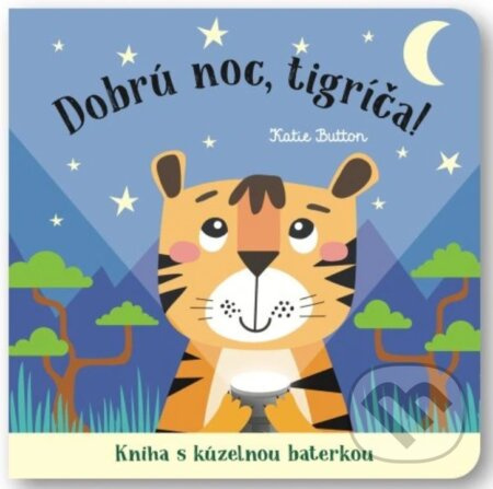 Dobrú noc, tigríča! (Kniha s kúzelnou baterkou) - Katie Button - kniha z kategorie Pro děti